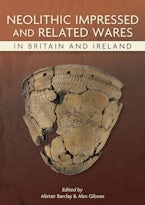 Neolithic Impressed and Related Wares in Britain and Ireland