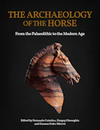 Cover of 'The Archaeology of the Horse' by Fernando Coimbra, Dragoş Gheorghiu and Zuzana Golec Mírová 